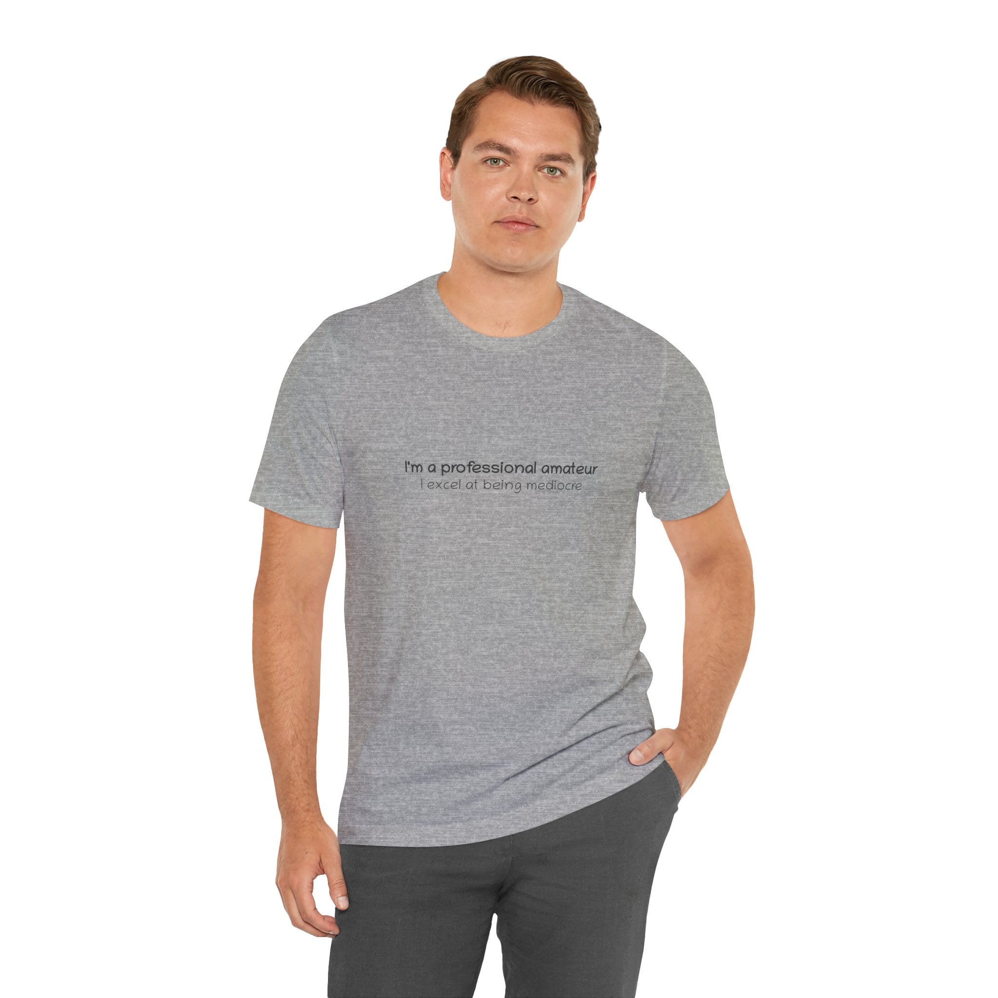 T-Shirt — "I'm a professional amateur" Funny Quote Tee