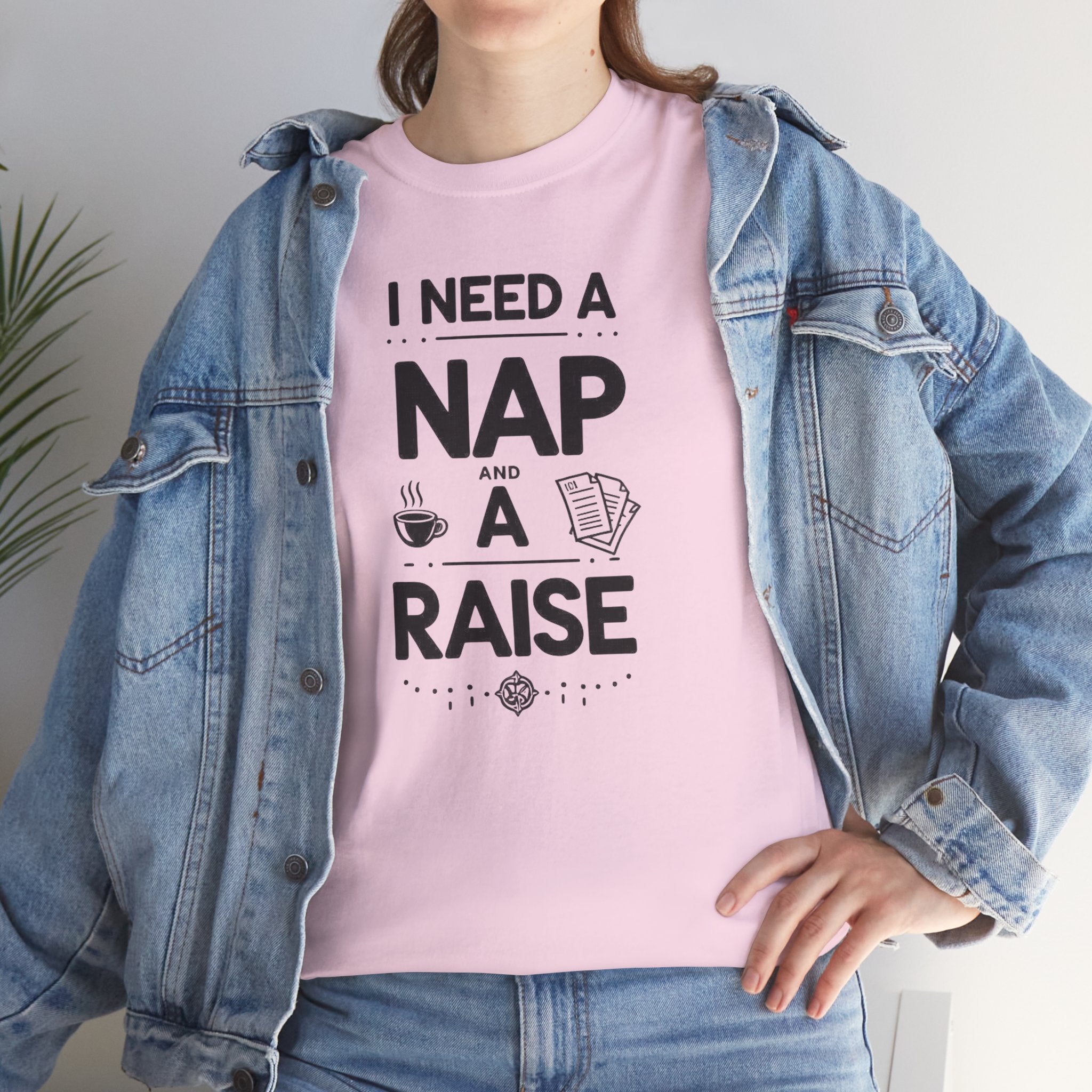 I Need a Nap and a Raise T‑Shirt — Funny Work Humor Tee for Employees & Parents