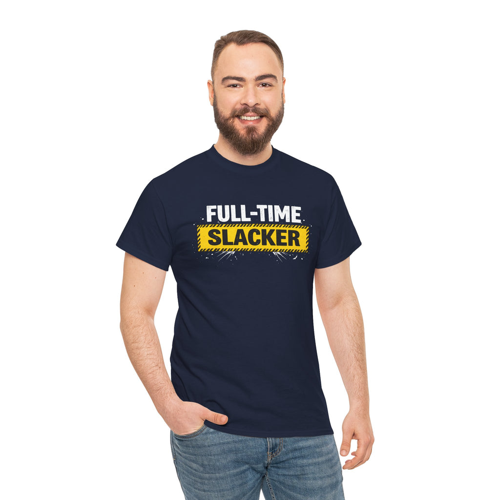 Full-Time Slacker T-Shirt – Funny Work Tee
