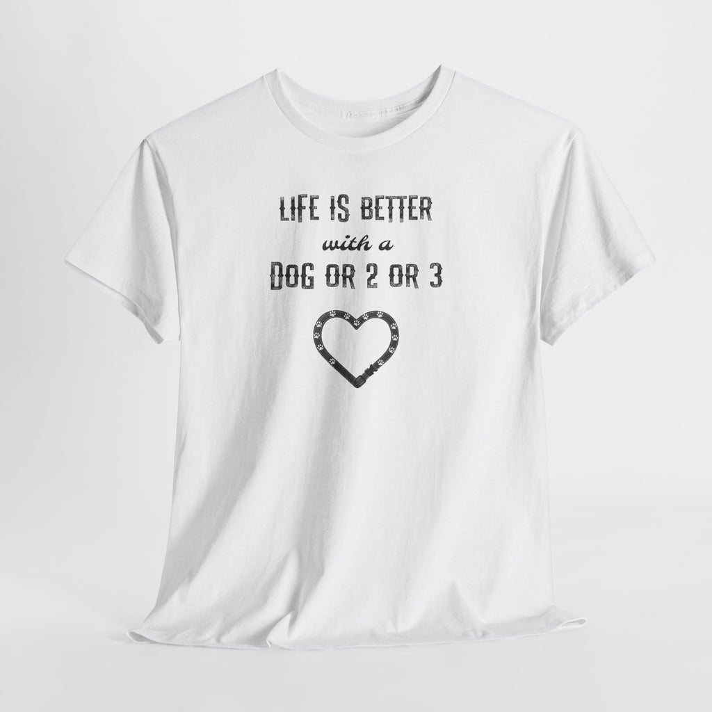 Life Is Better with a Dog Or 2 Or 3 Heart Dog Lover Tee