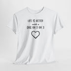 Life Is Better with a Dog Or 2 Or 3 Heart Dog Lover Tee