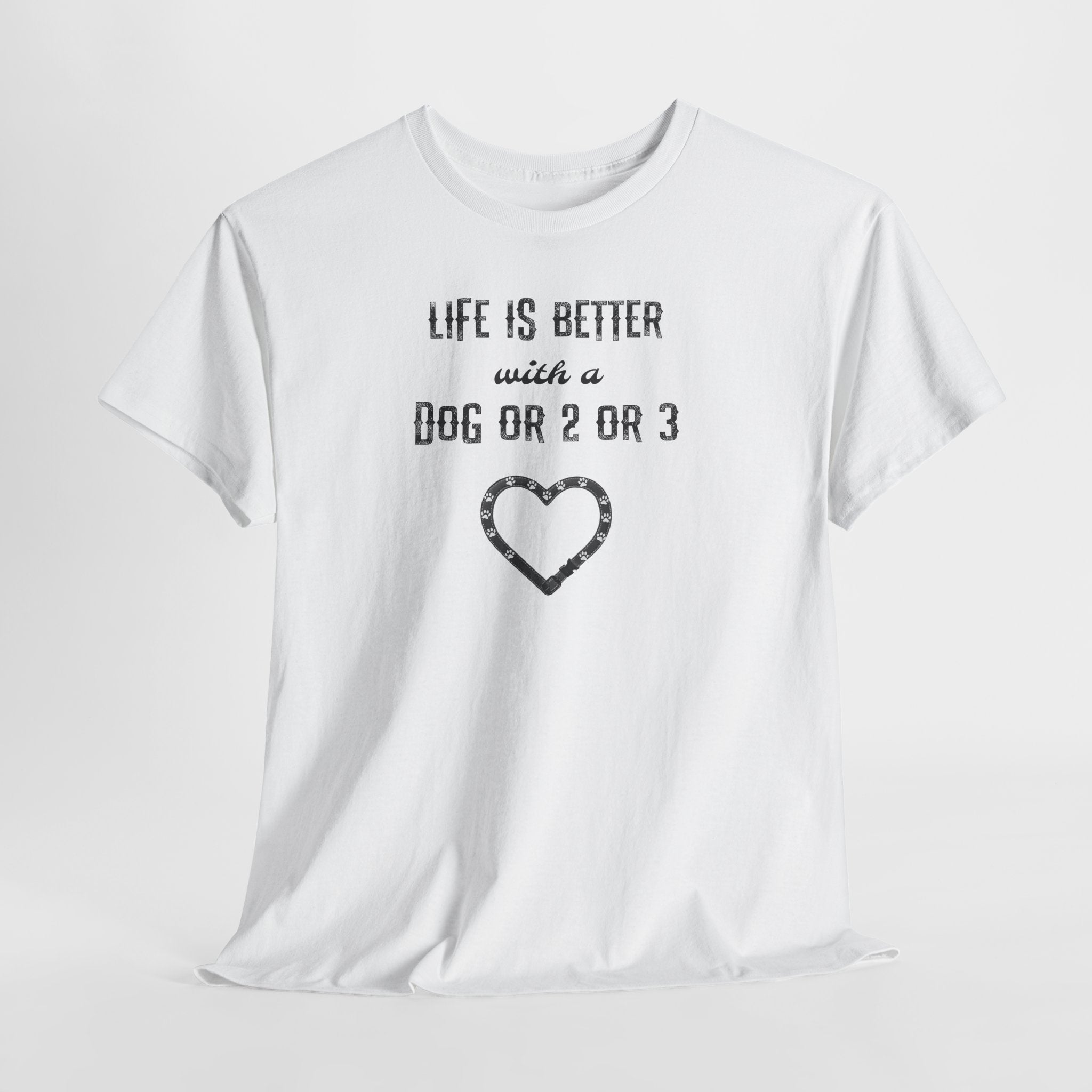 Life Is Better with a Dog Or 2 Or 3 Heart Dog Lover Tee