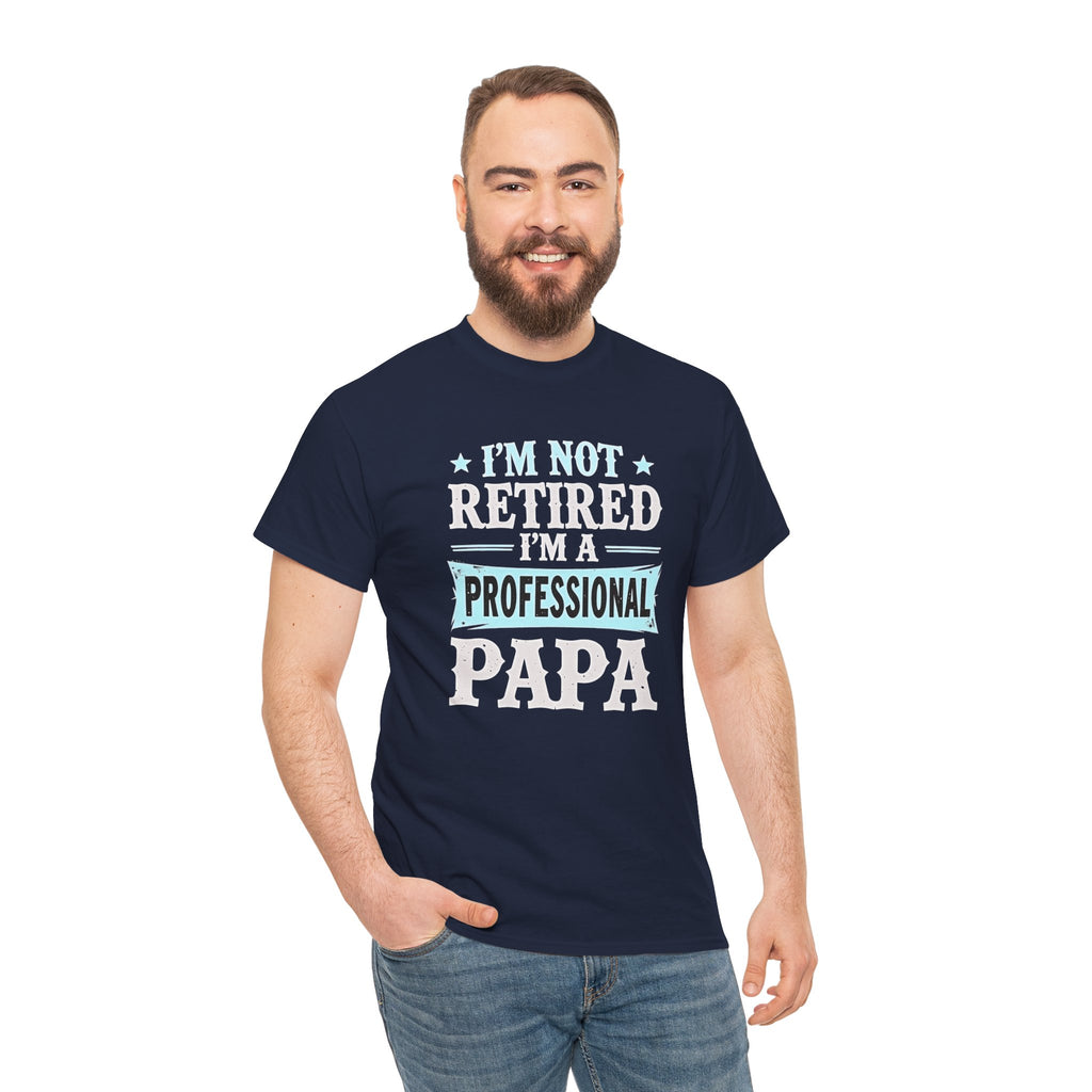 I'm Not Retired I'm A Professional Papa T-Shirt