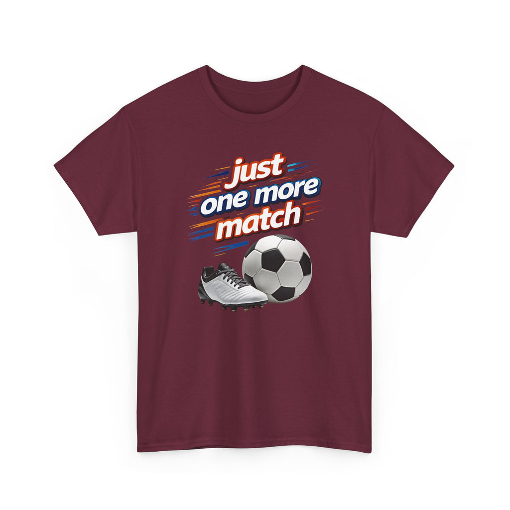 Soccer Tee — "Just One More Match" Graphic Shirt For Sports Fans