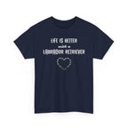 "Life Is Better with a Labrador Retriever" Heart Dog Lover Tee