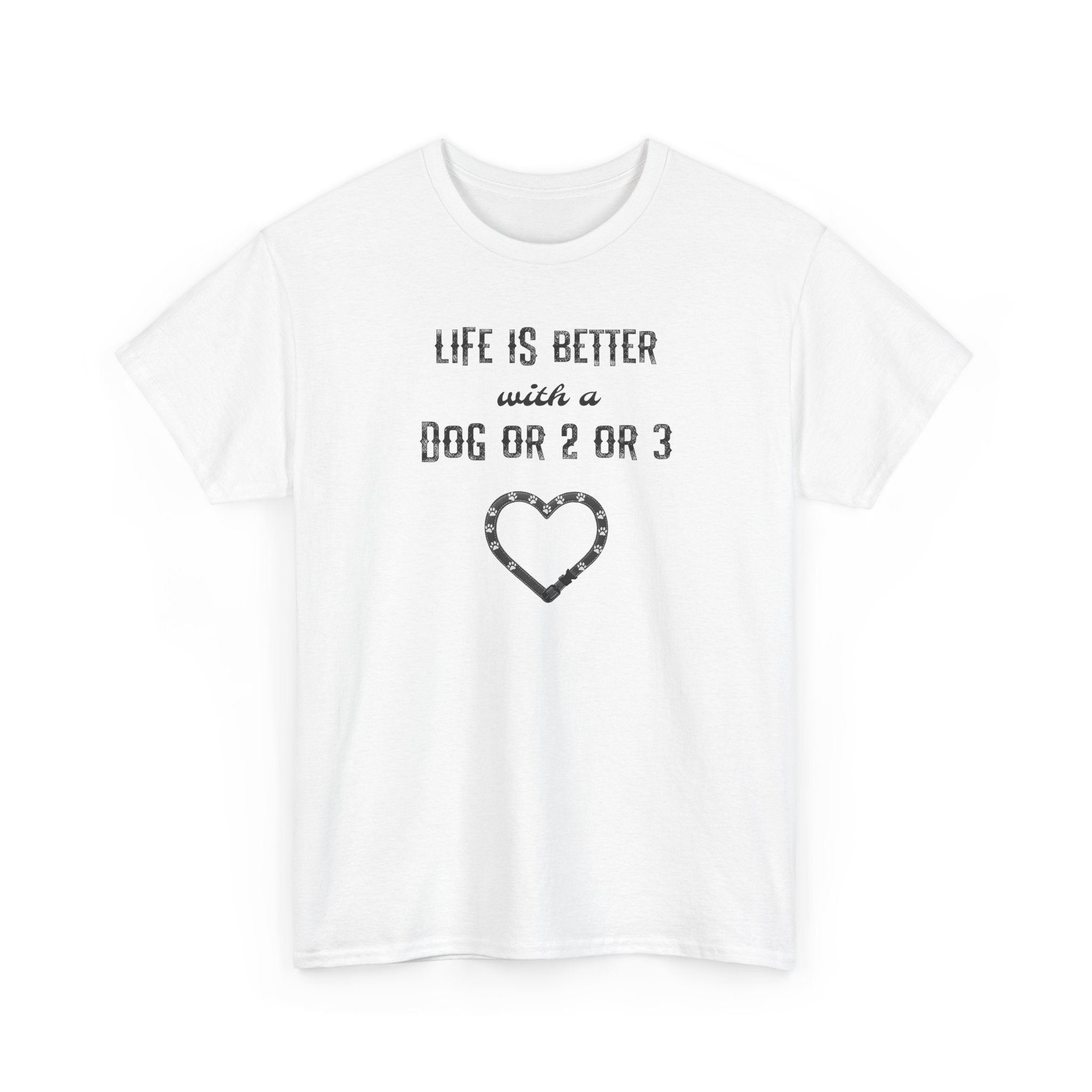 Life Is Better with a Dog Or 2 Or 3 Heart Dog Lover Tee