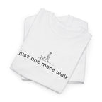 Just One More Walk T-Shirt — Minimal Dog Lovers Tee