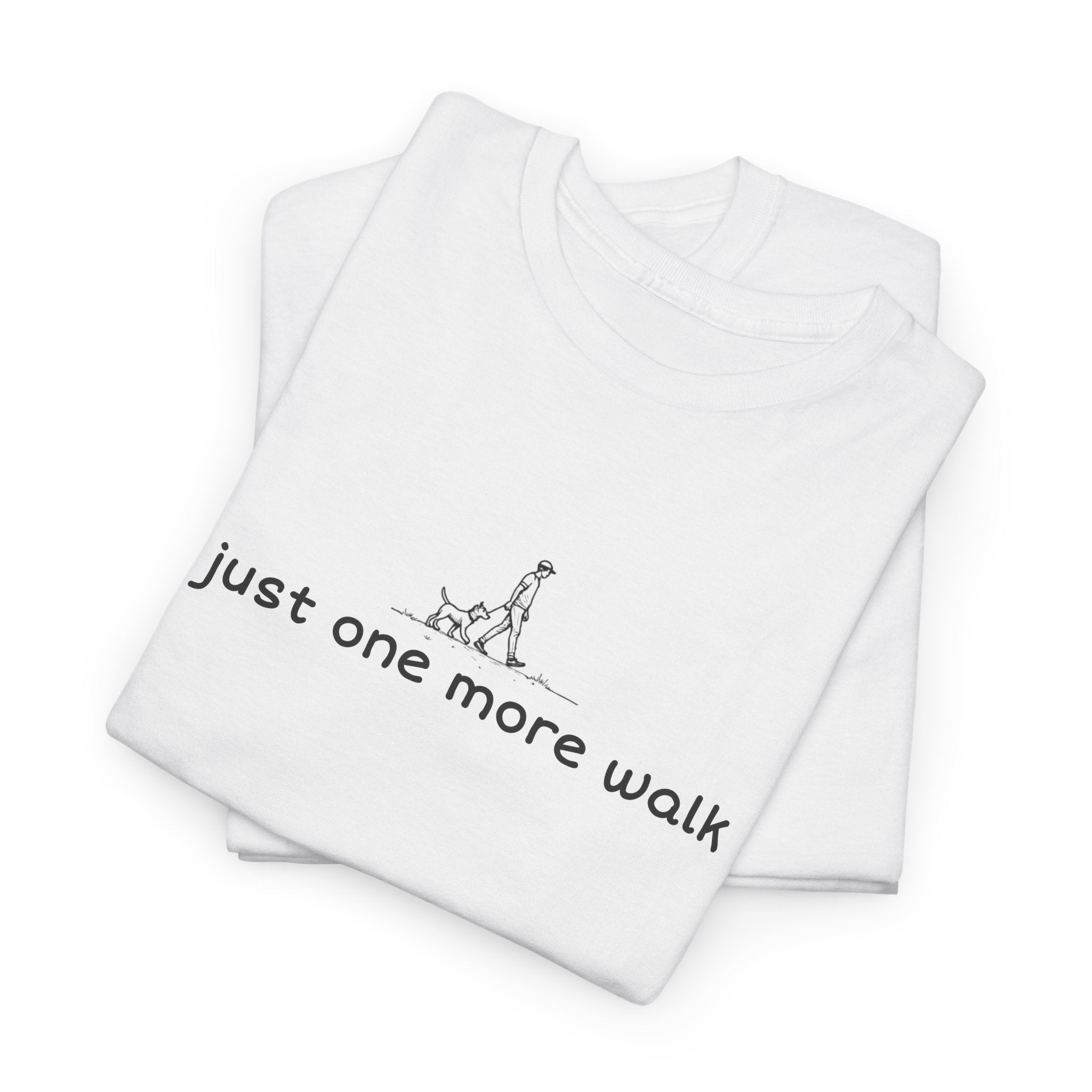 Just One More Walk T-Shirt — Minimal Dog Lovers Tee