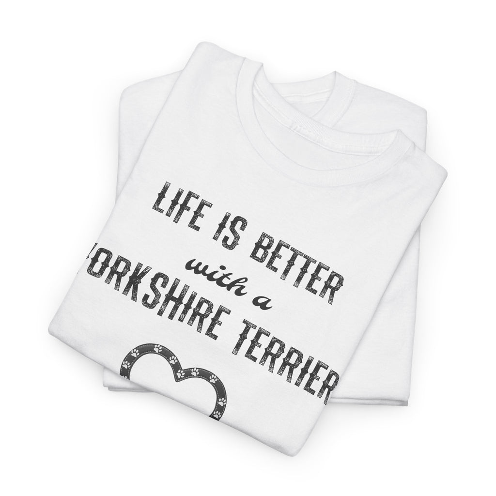 Life Is Better With a Yorkshire Terrier Dog Lover T-Shirt