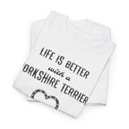 Life Is Better With a Yorkshire Terrier Dog Lover T-Shirt