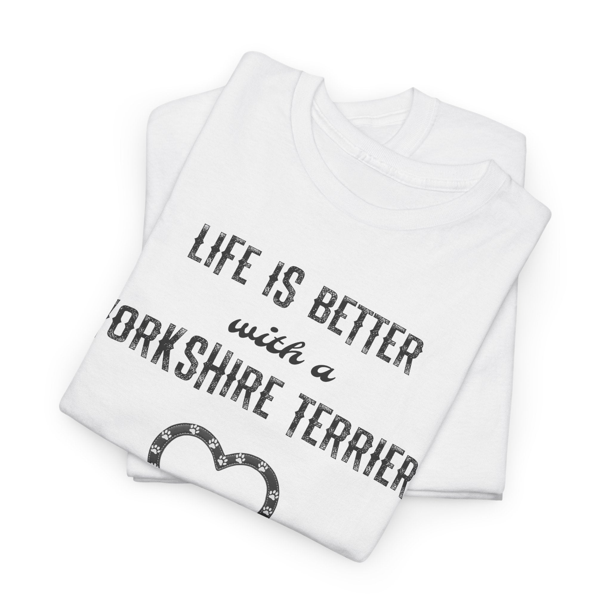 Life Is Better With a Yorkshire Terrier Dog Lover T-Shirt