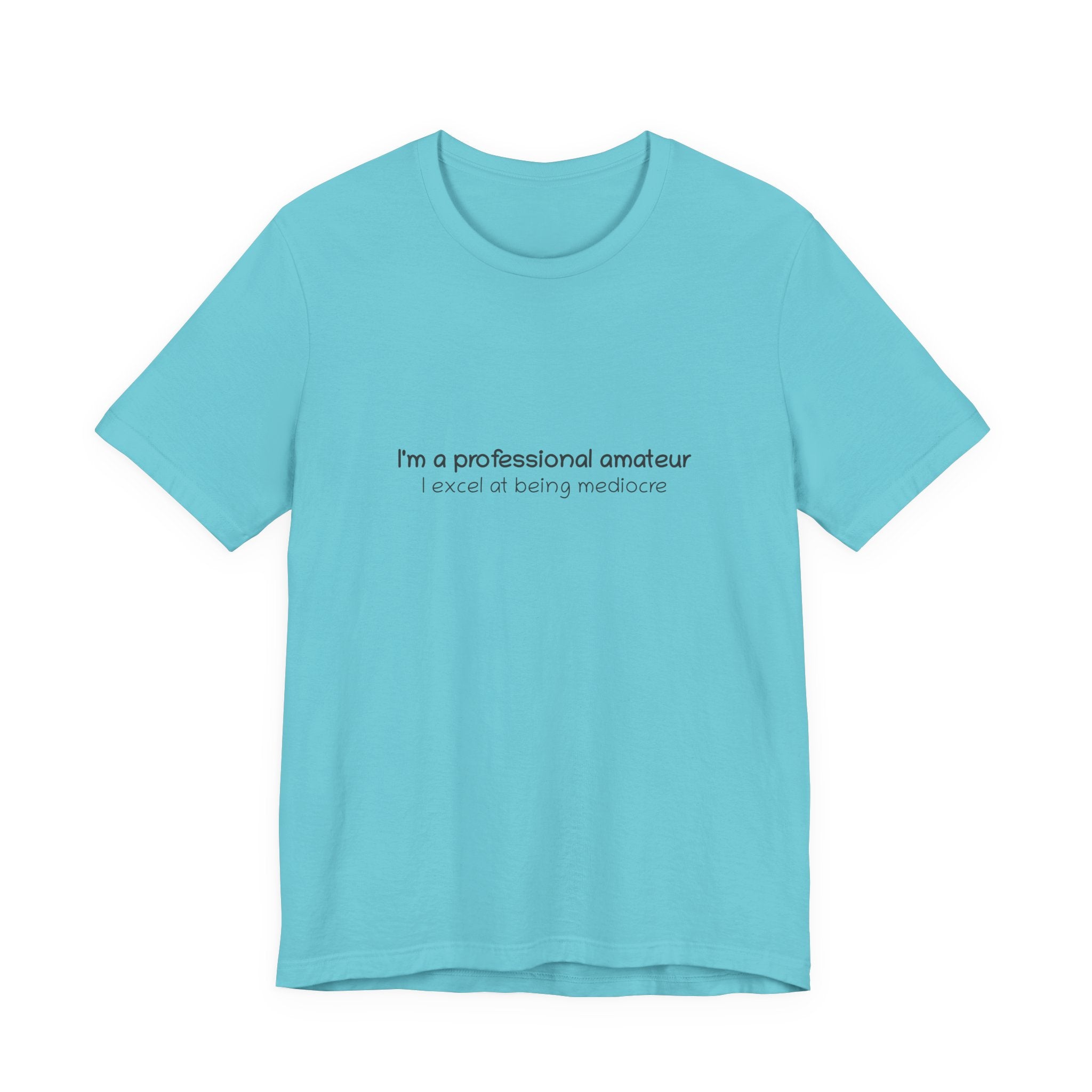 T-Shirt — "I'm a professional amateur" Funny Quote Tee