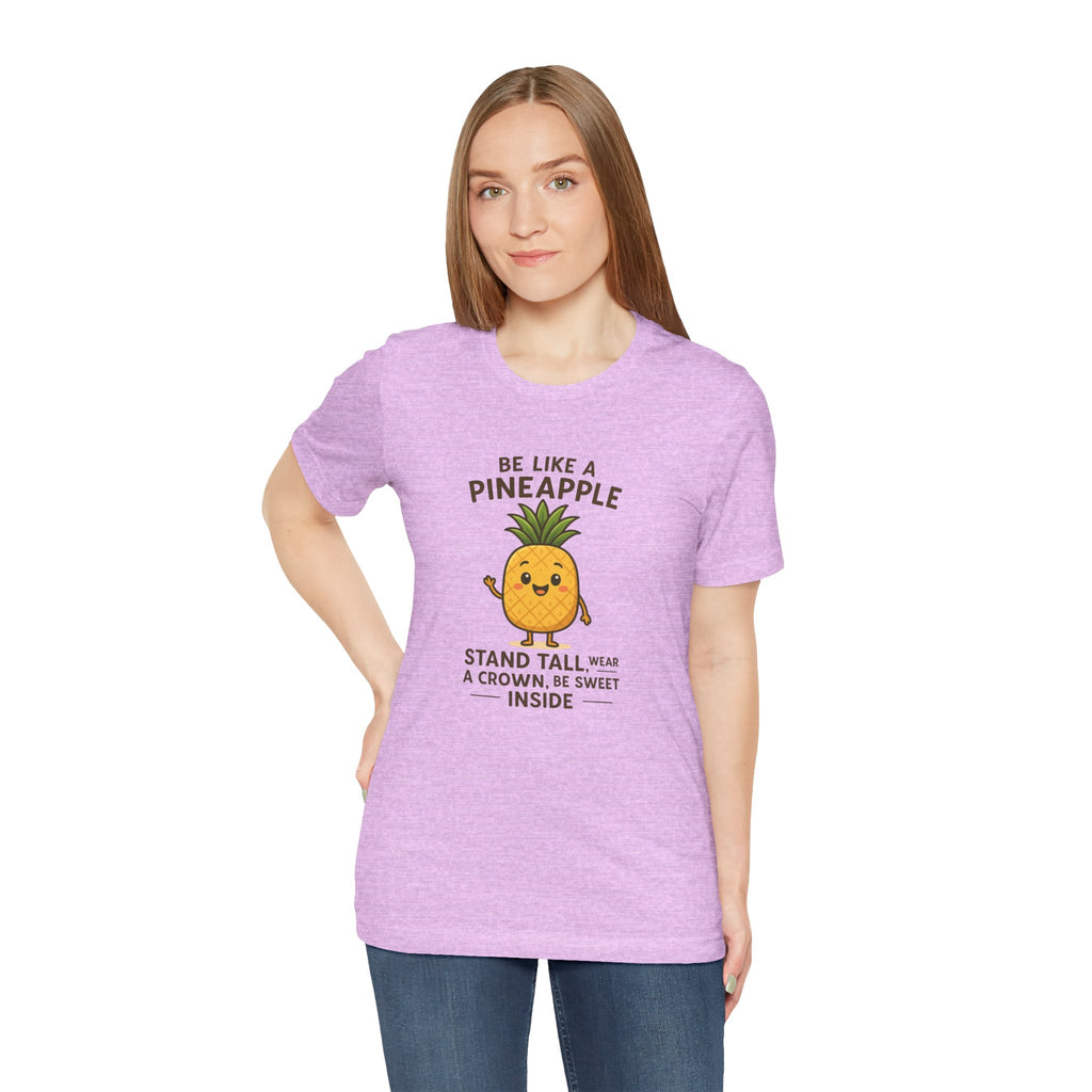 Pineapple Inspirational Tee – "Be Like a Pineapple: Stand Tall, Wear a Crown, Be Sweet Inside"