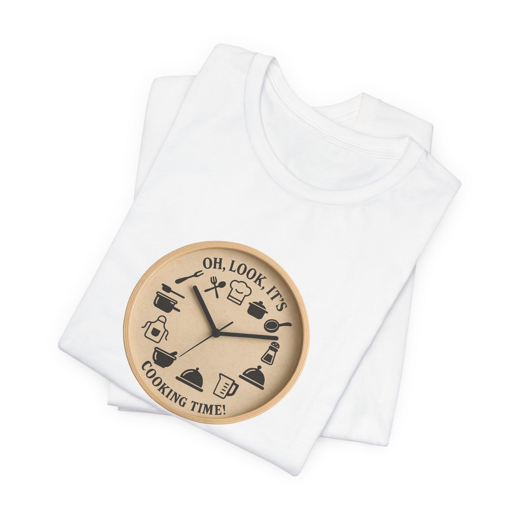 Cooking Time T-Shirt — "Oh, Look, It's Cooking Time" Graphic Tee