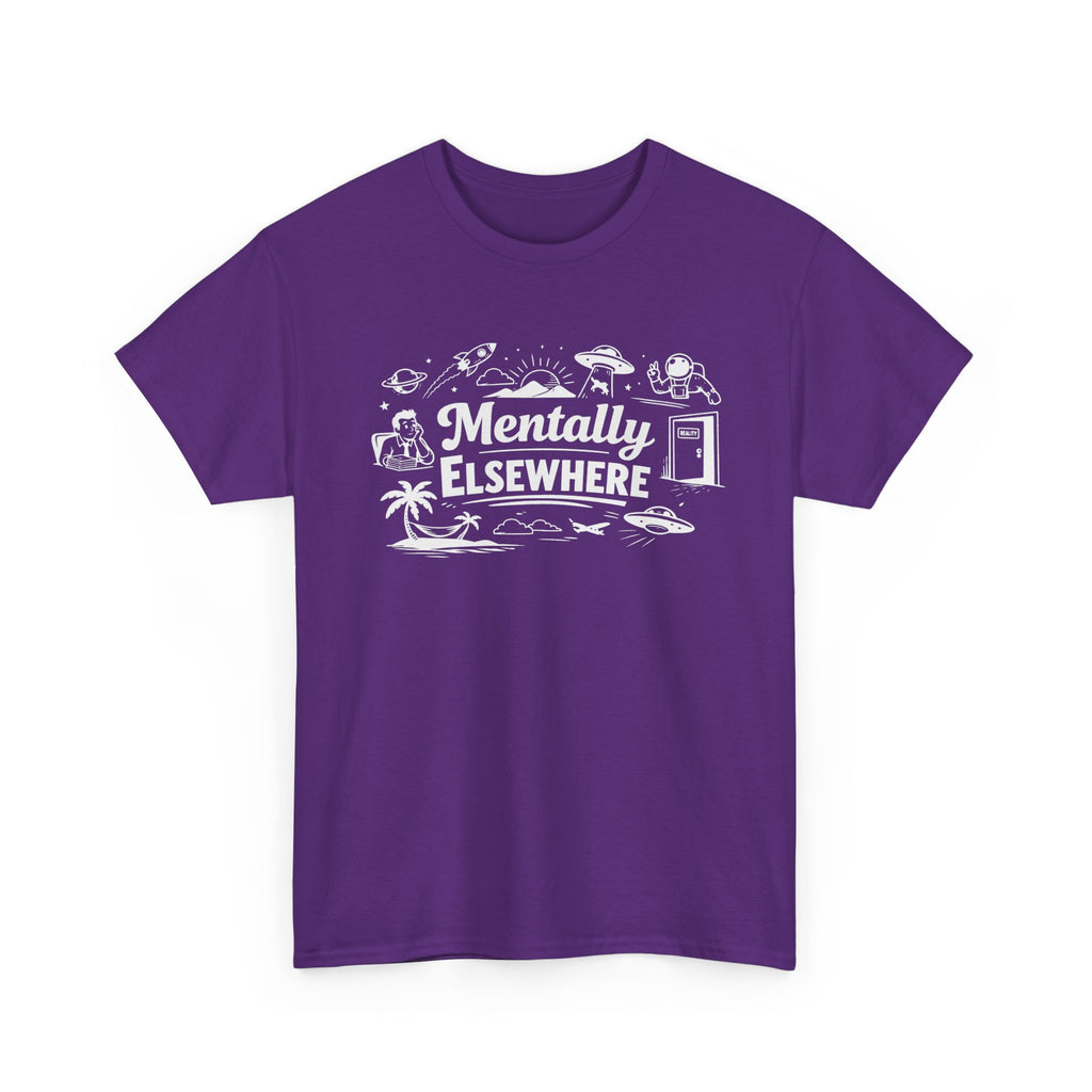 Mentally Elsewhere T-Shirt — Funny Dry Humor Graphic Tee