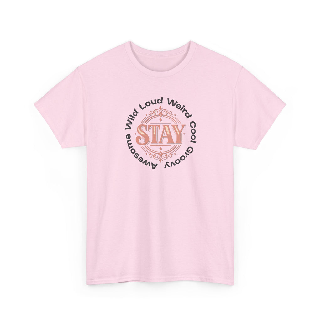 Stay Awesome Graphic Tee — "Stay Wild, Loud, Weird, Cool, Groovy, Awesome"