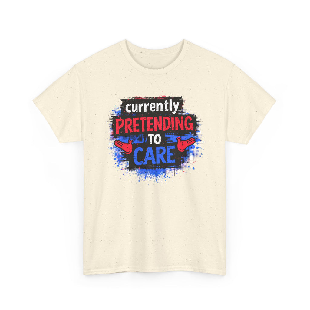Currently Pretending to Care Funny Sarcastic T-Shirt