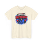 Currently Pretending to Care Funny Sarcastic T-Shirt