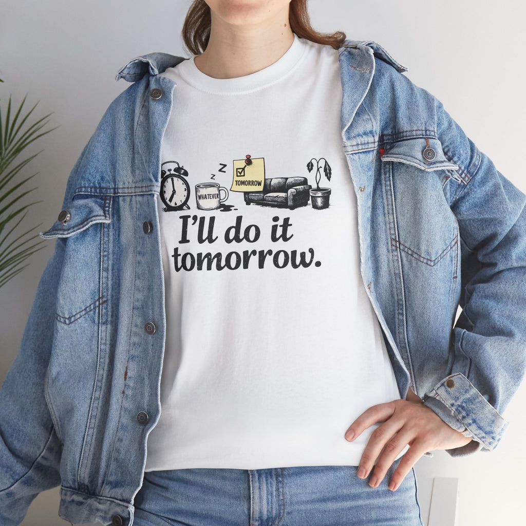 I'll Do It Tomorrow - Funny Procrastination Tee