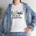 I'll Do It Tomorrow - Funny Procrastination Tee