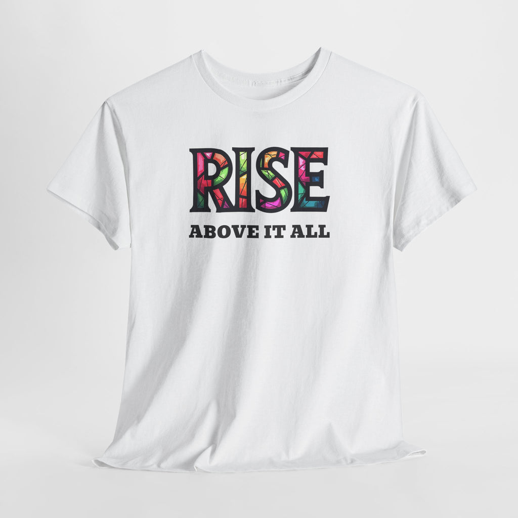 Rise Above It All T‑Shirt — Inspirational Tee