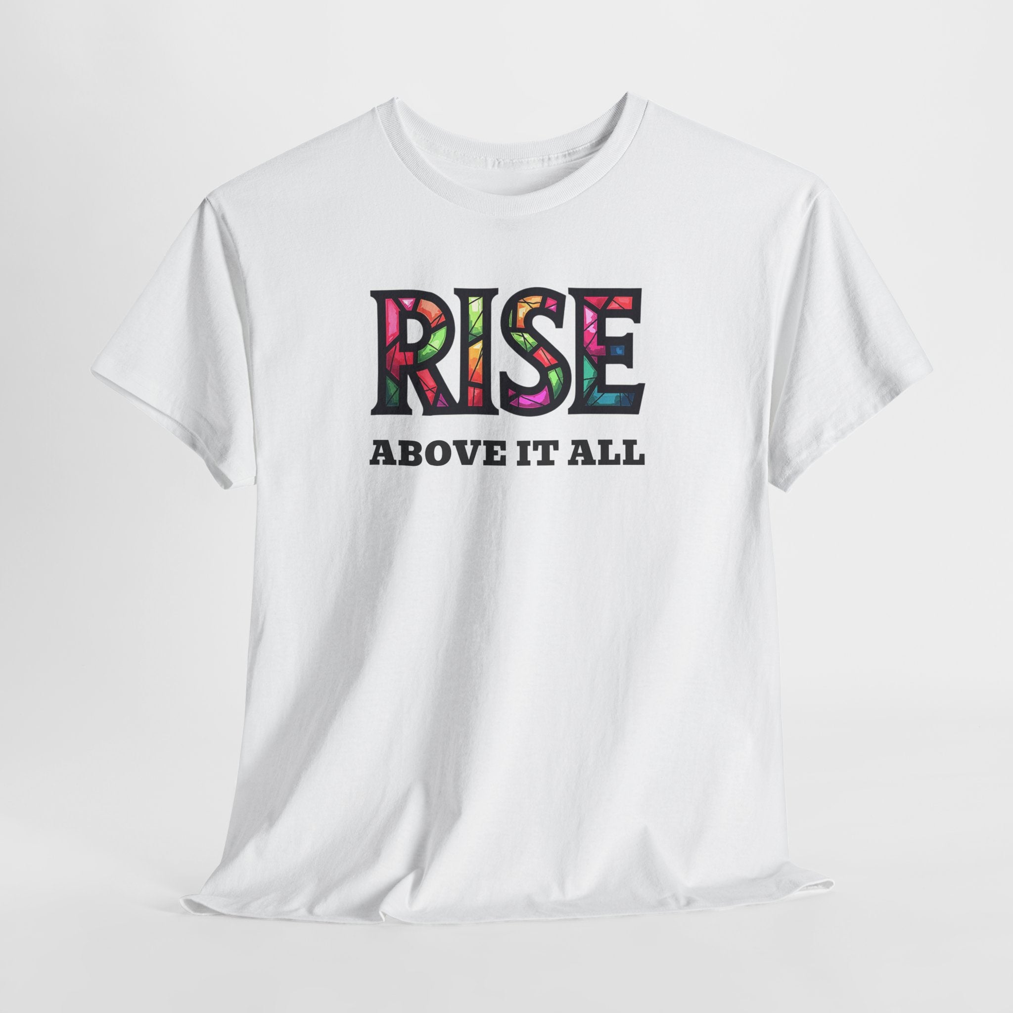 Rise Above It All T‑Shirt — Inspirational Tee