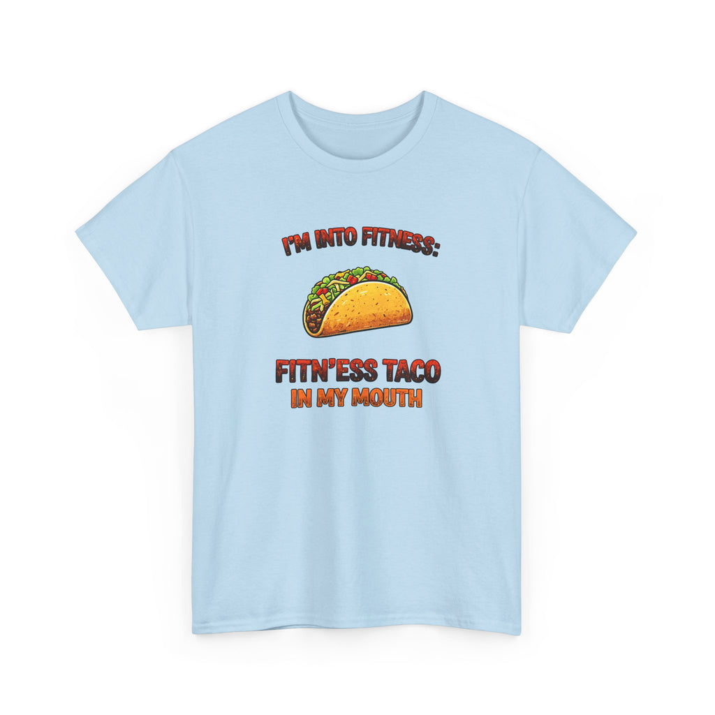 I’m Into Fitness: Fitn’ess Taco in My Mouth Funny Taco Graphic Tee