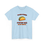 I’m Into Fitness: Fitn’ess Taco in My Mouth Funny Taco Graphic Tee