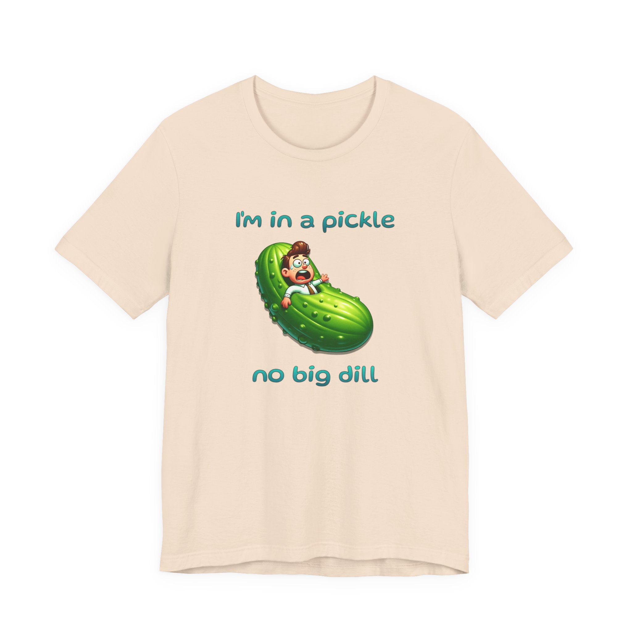 Funny Pickle T-Shirt — "I'm in a pickle, no big dill" Cute Pun Tee