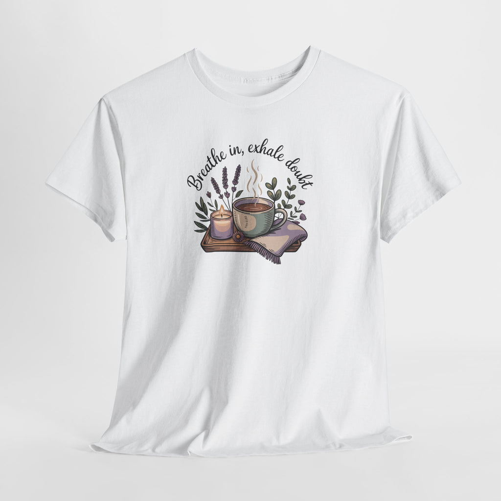 Relaxing Tea Illustration T-Shirt — "Breathe in, Exhale Doubt" Comfort Tee