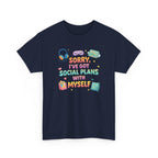 “Sorry, I’ve Got Social Plans With Myself” Cute Cozy Introvert Graphic Tee