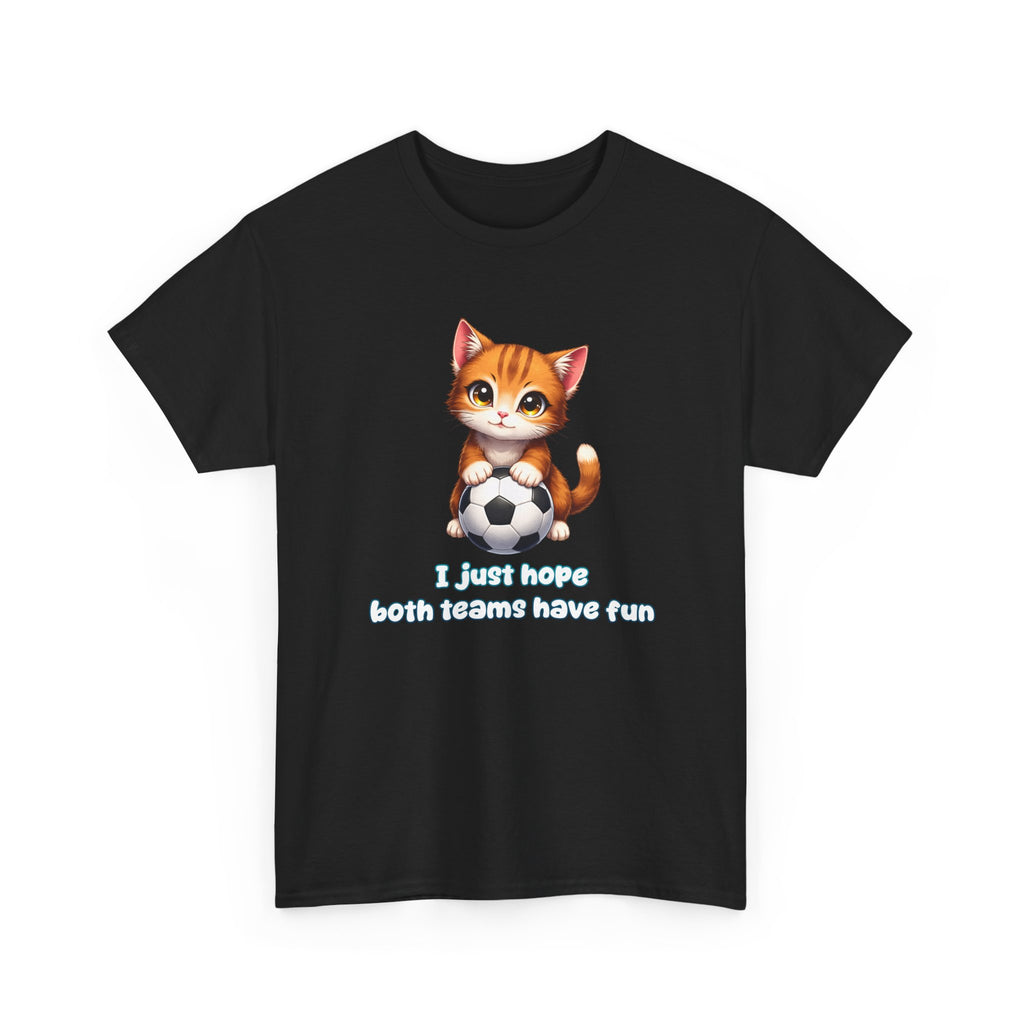 Black t-shirt with a cat holding a soccer ball and text 'i just hope both teams have fun' on a white background
