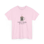 Coffee Mug Tee — "I need a minute... or 6 or 7" Funny Coffee T‑Shirt for Morning People