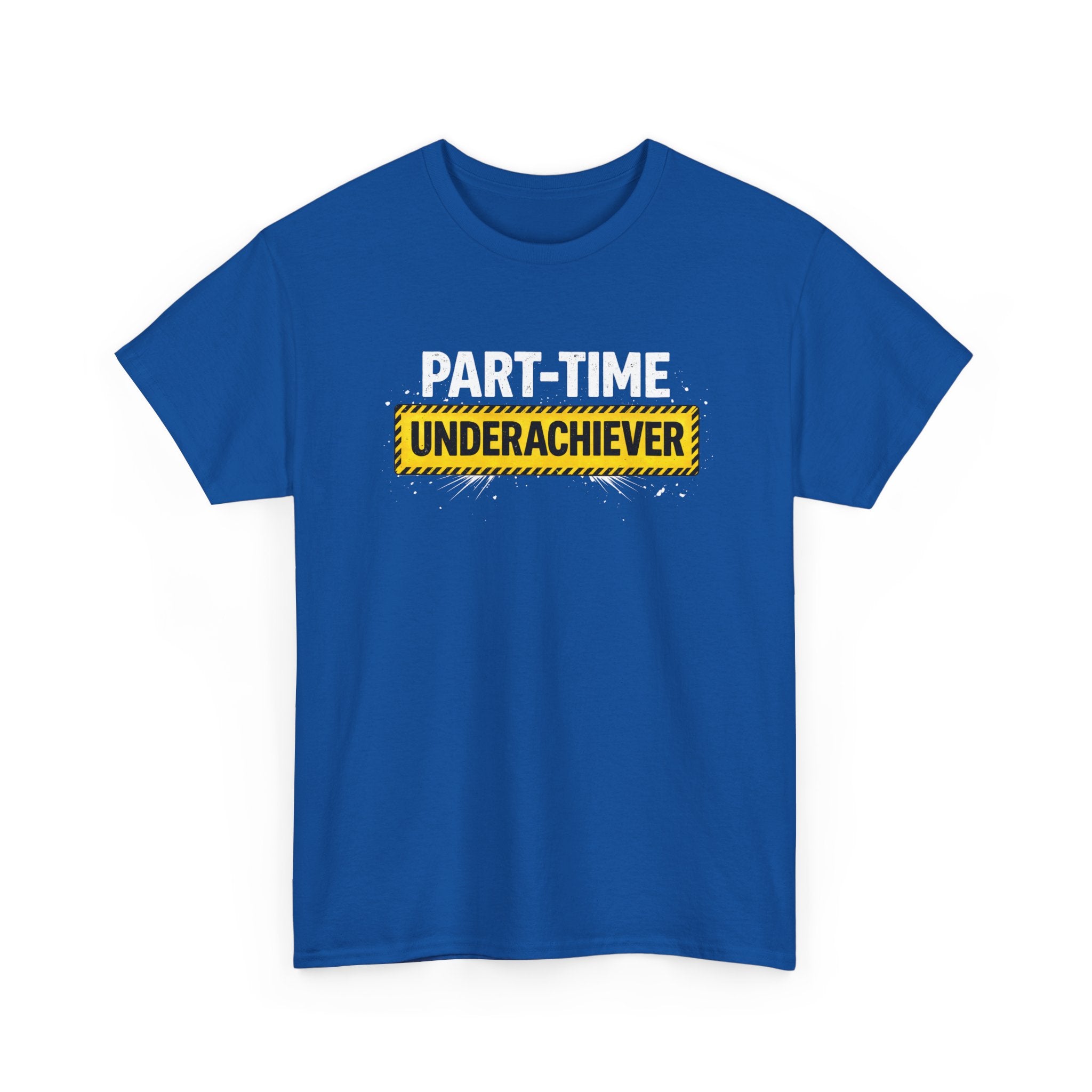 Part-Time Underachiever T-Shirt — Funny Sarcastic Graphic Tee