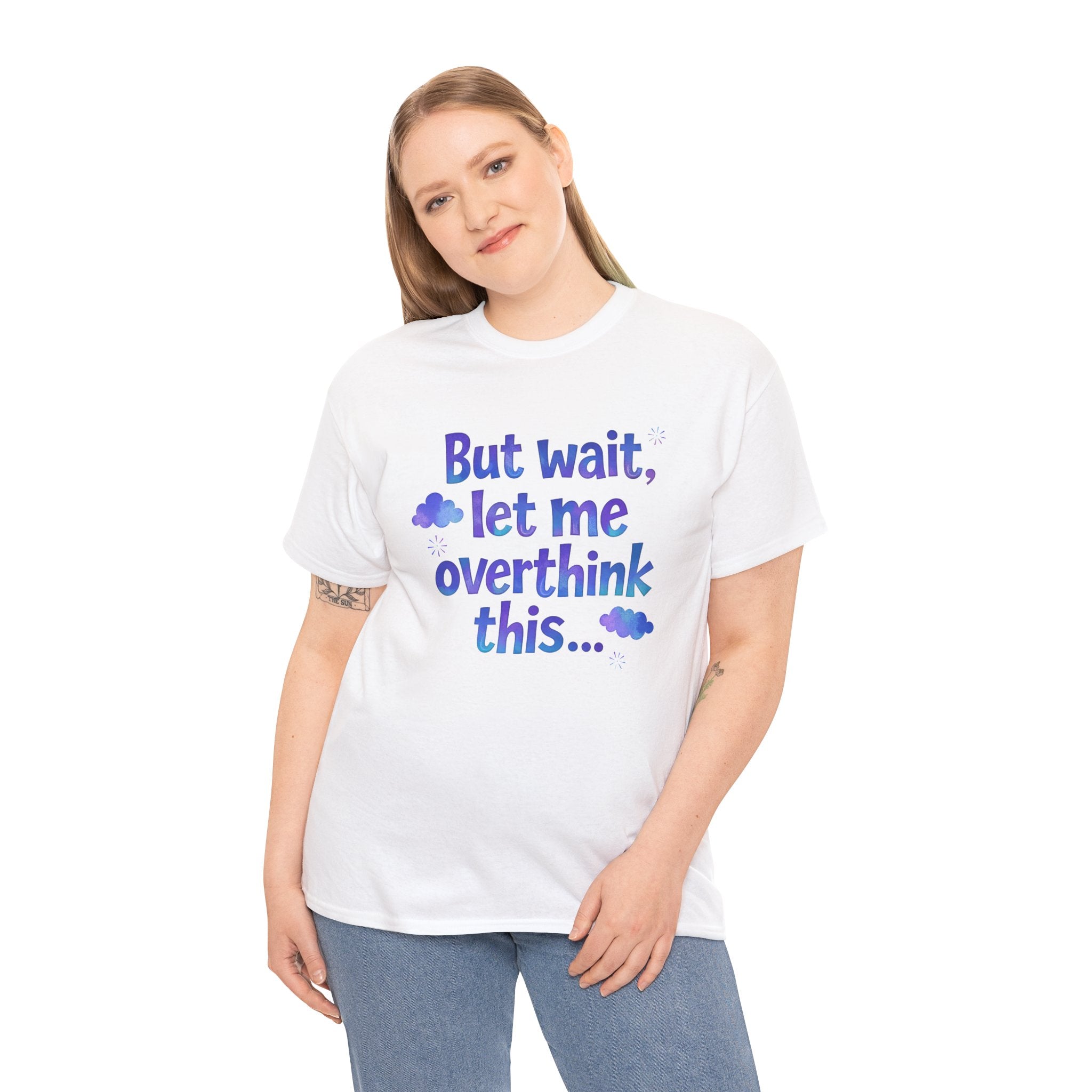 Overthinker T-Shirt — "But wait, let me overthink this..." Funny Anxiety Tee