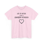 "Life Is Better with a Labrador Retriever" Heart Dog Lover Tee