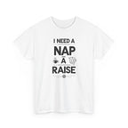 I Need a Nap and a Raise T‑Shirt — Funny Work Humor Tee for Employees & Parents