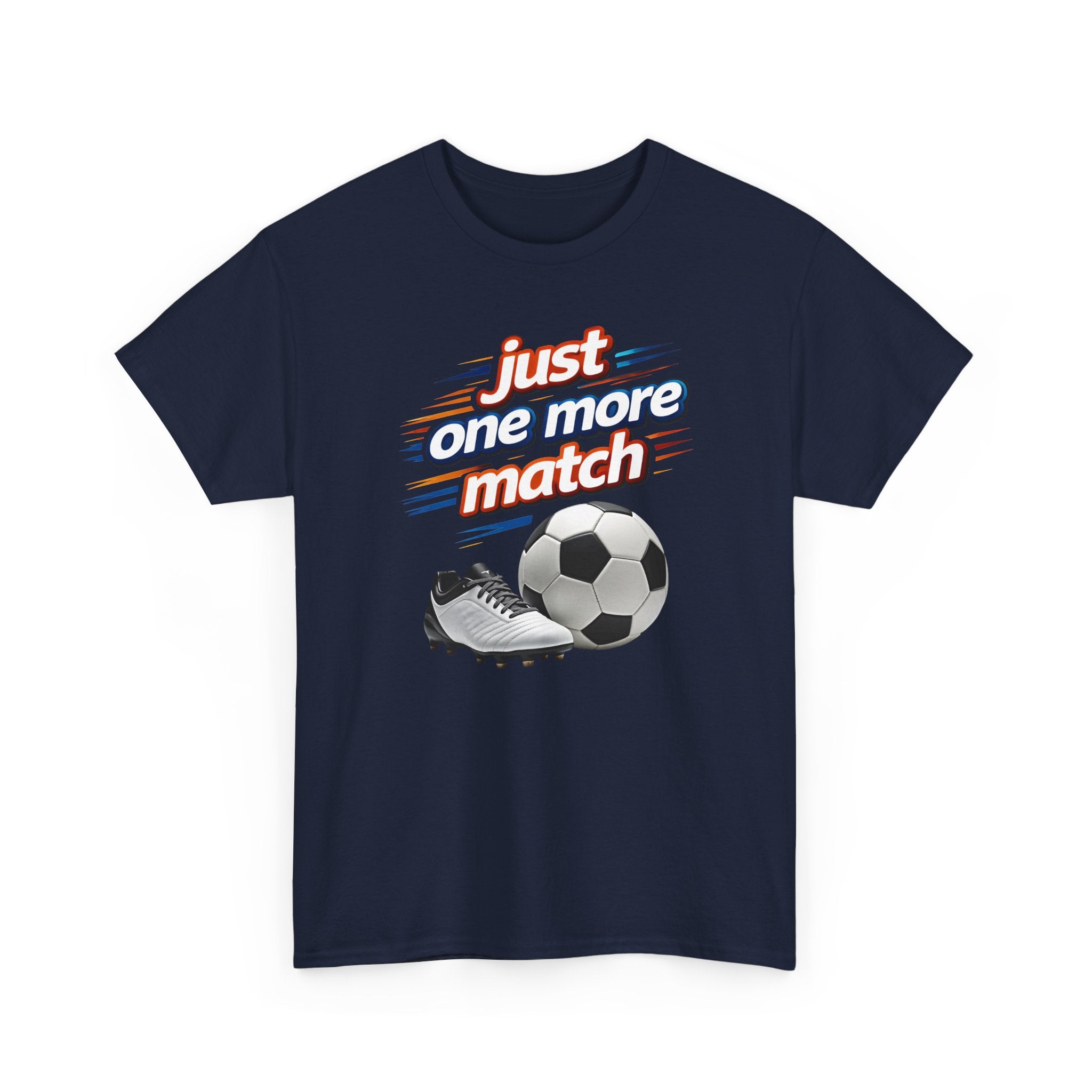 Soccer Tee — "Just One More Match" Graphic Shirt For Sports Fans