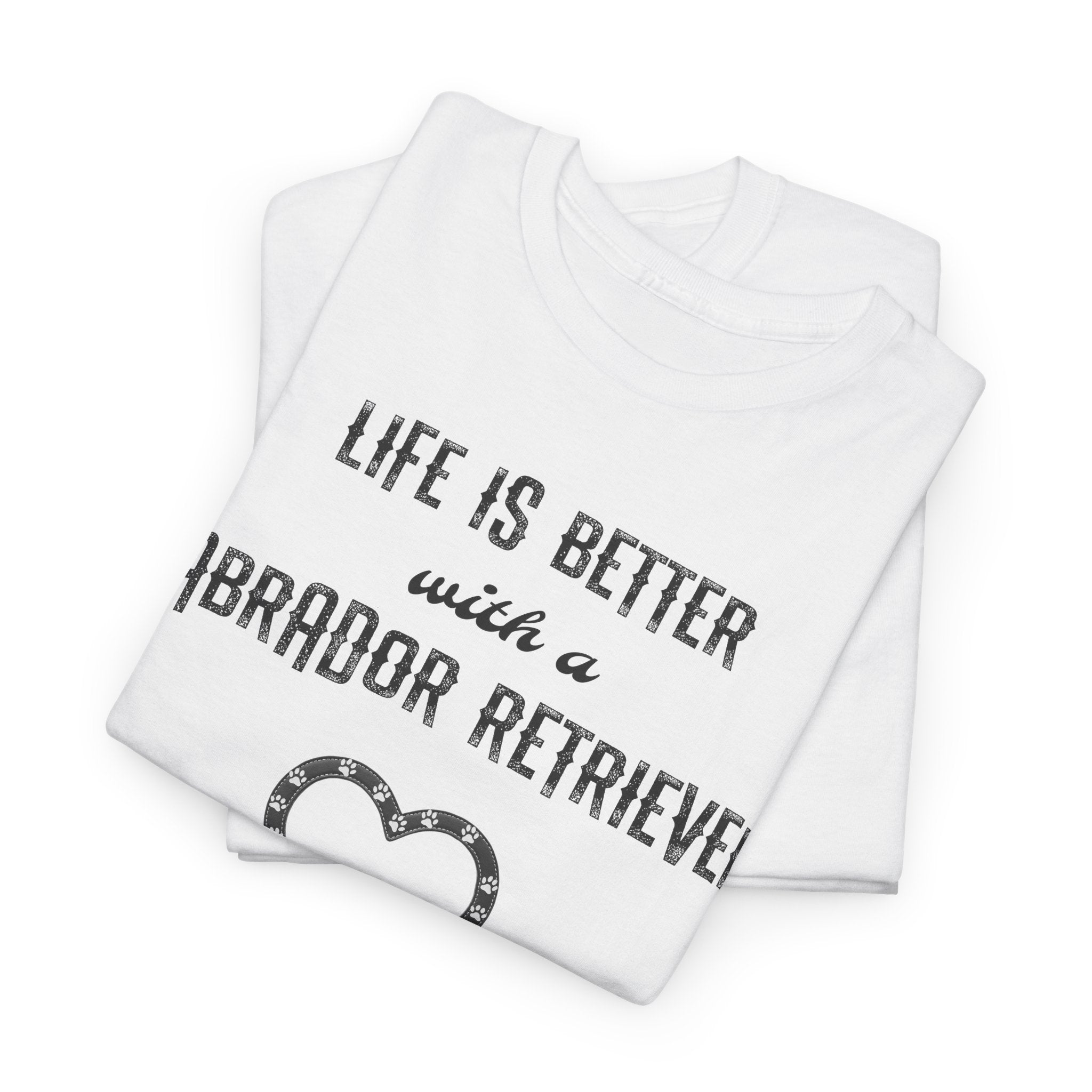 "Life Is Better with a Labrador Retriever" Heart Dog Lover Tee