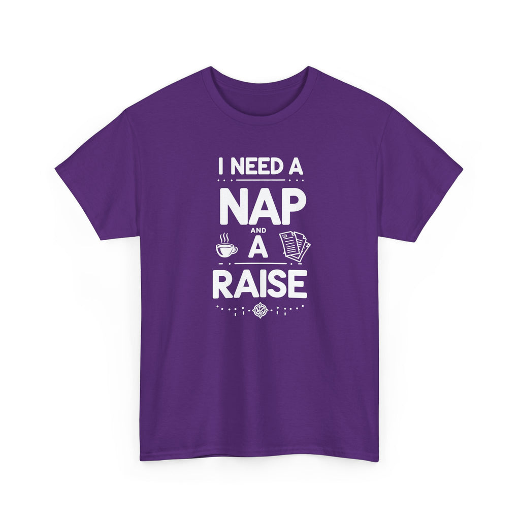 I Need a Nap and a Raise T‑Shirt — Funny Work Humor Tee for Employees & Parents