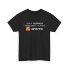 Funny Sarcastic Shirt - Your Opinion Has Been Noted & Ignored Graphic Tee