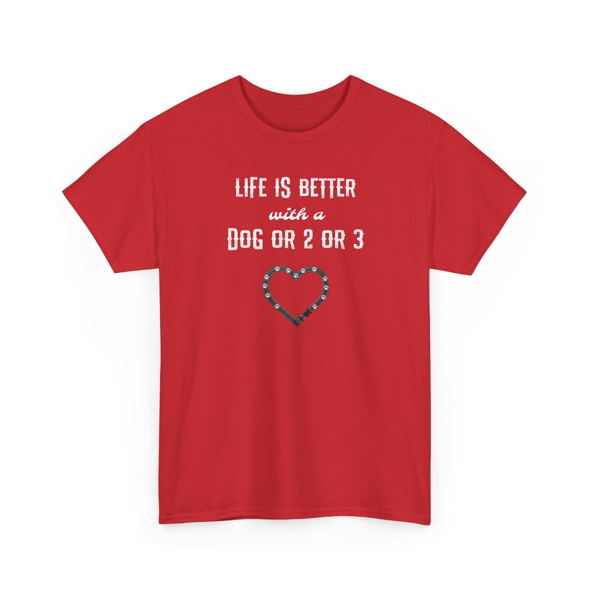 Life Is Better with a Dog Or 2 Or 3 Heart Dog Lover Tee