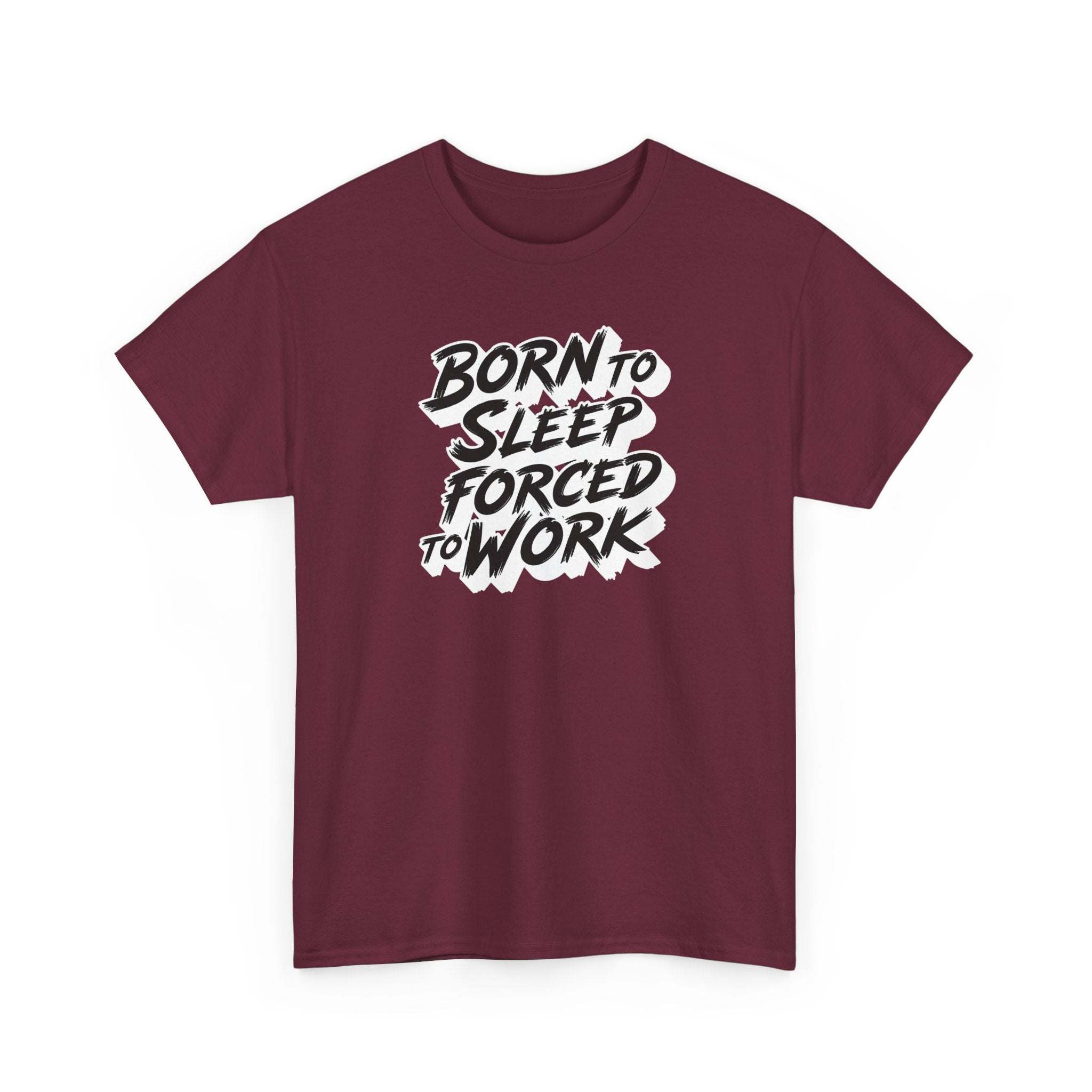 Born to Sleep, Forced to Work T‑Shirt — Funny Lazy Work Humor Tee