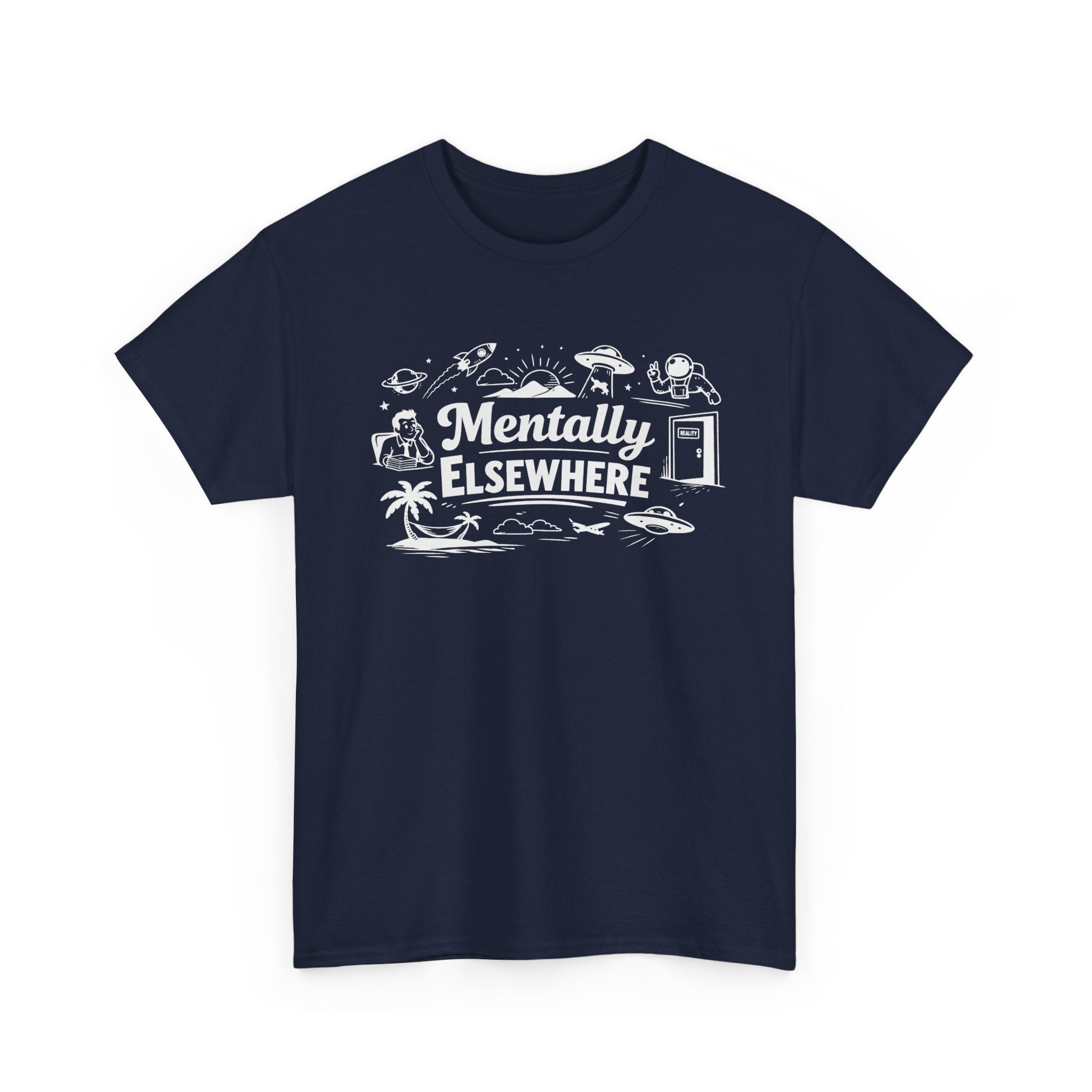 Mentally Elsewhere T-Shirt — Funny Dry Humor Graphic Tee