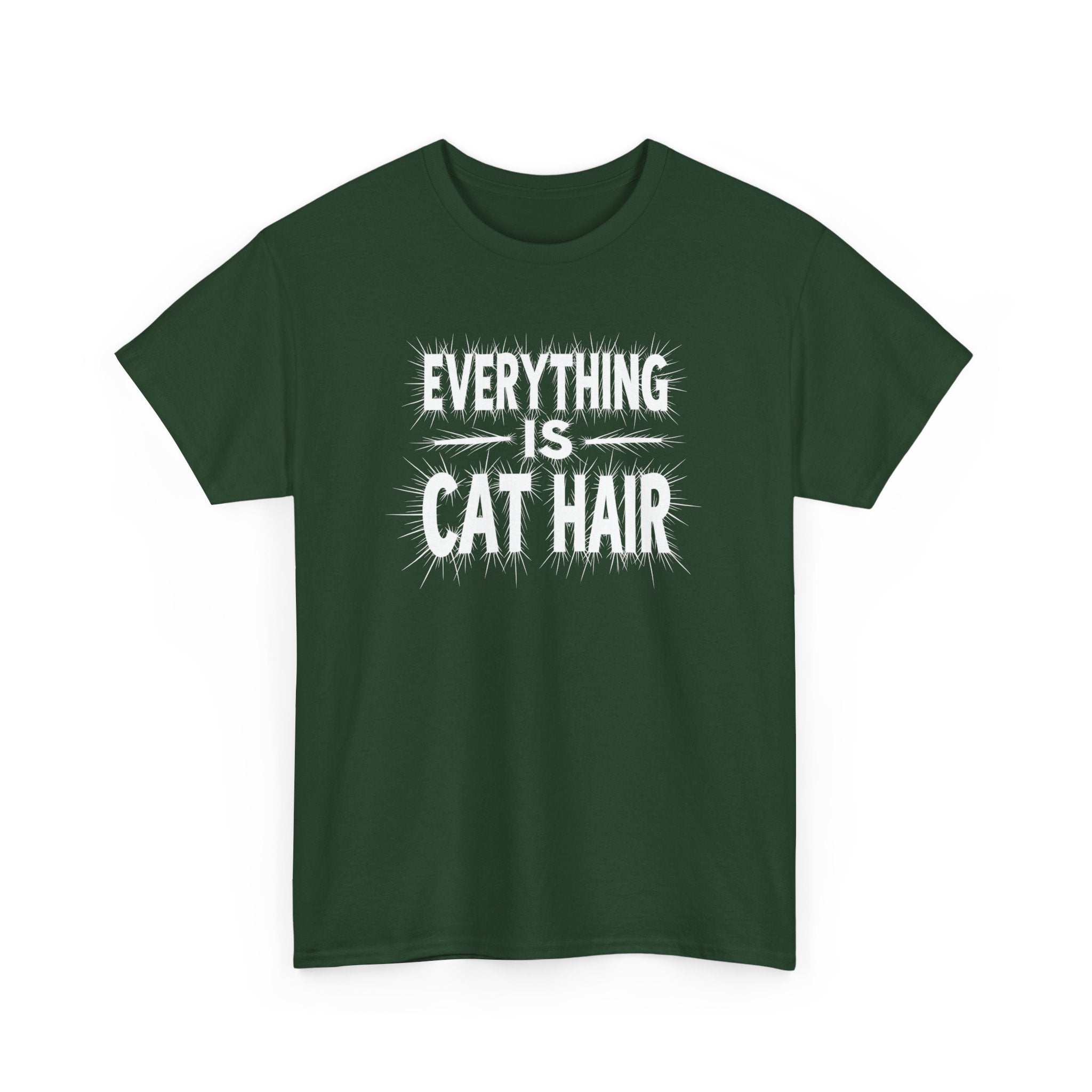 Cat Hair T-Shirt — "Everything Is Cat Hair" Funny Cat Lover Tee