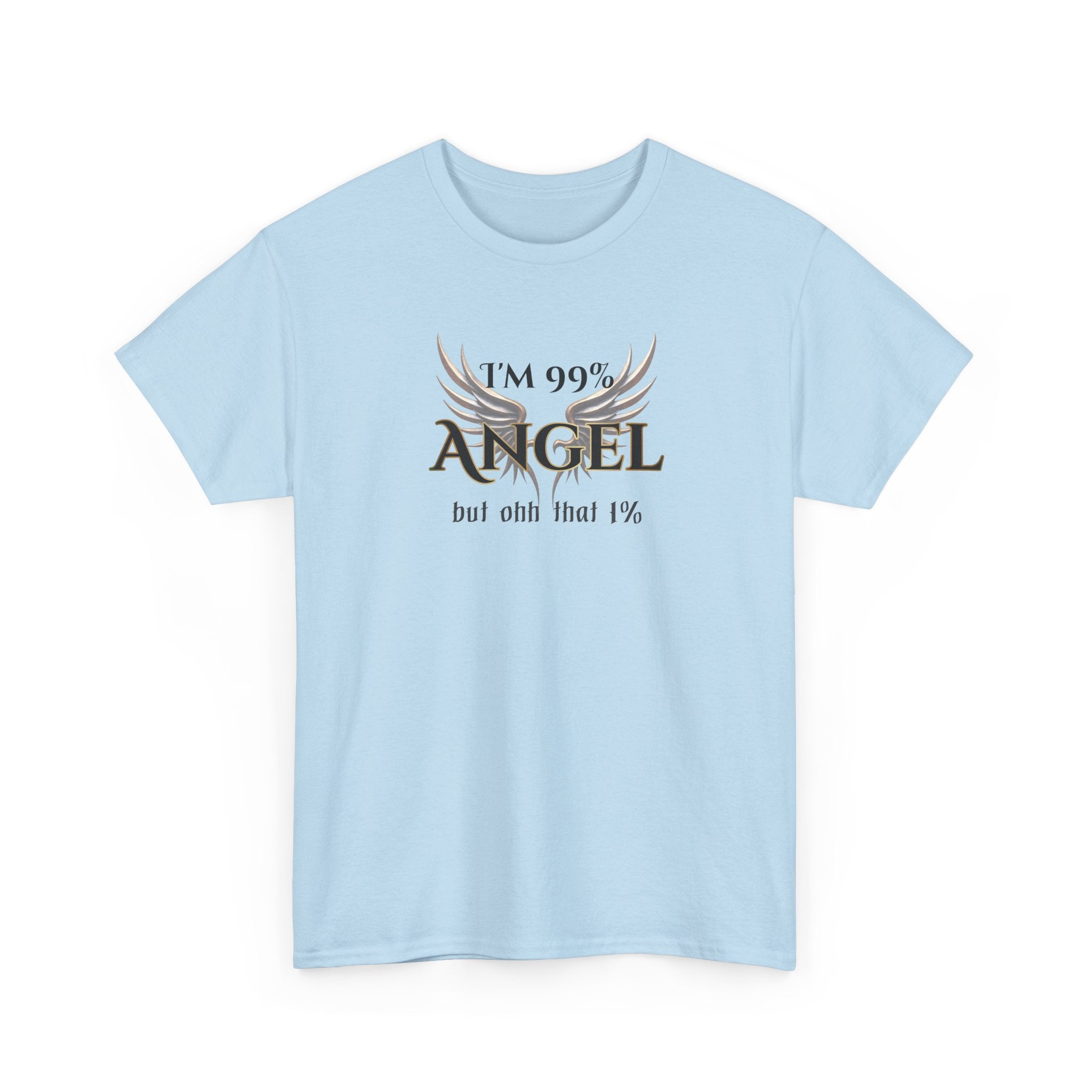 "I’m 99% Angel but ohh that 1%" - Funny Angel Wings Graphic Tee