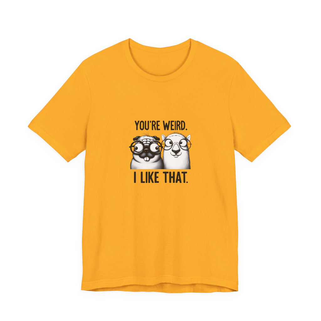 You're Weird I Like That T‑Shirt — Cute Pug Illustration Tee