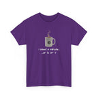 Coffee Mug Tee — "I need a minute... or 6 or 7" Funny Coffee T‑Shirt for Morning People