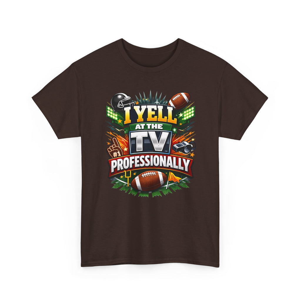 I Yell at the TV Professionally Funny Football Fan T-Shirt