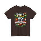 I Yell at the TV Professionally Funny Football Fan T-Shirt